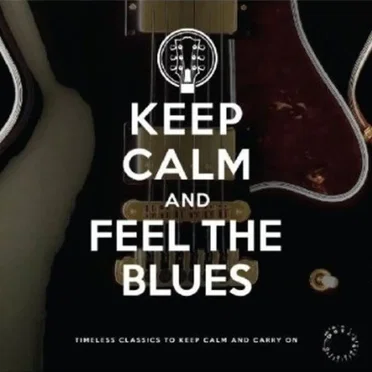 Keep Calm and Feel the Blues by Various Artists - album cover