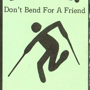 Don't Bend for a Friend