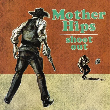Shoot Out by The Mother Hips - album cover