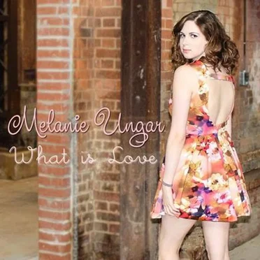 What Is Love by Melanie Ungar - album cover
