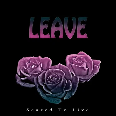 Leave by Scared to Live - album cover
