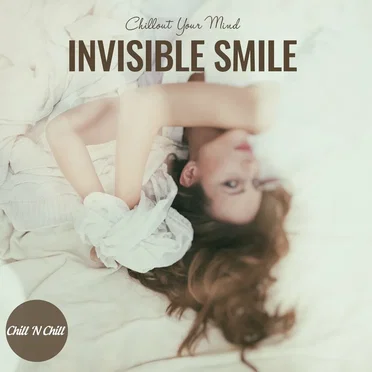 Invisible Smile: Chillout Your Mind by Various Artists - album cover
