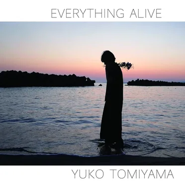 EVERYTHING ALIVE by 富山優子 - album cover