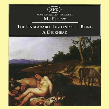 The Unbearable Lightness of Being a Dickhead by Mr Floppy - album cover