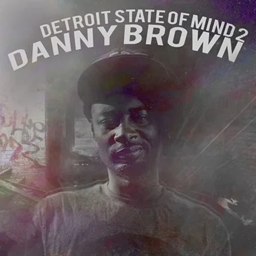 Detroit State of Mind 2 by Danny Brown - album cover