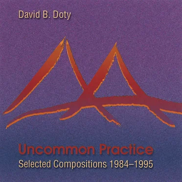 Uncommon Practice - Selected Compositions 1984-1995