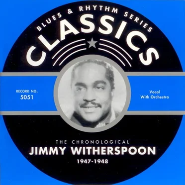 Blues & Rhythm Series: The Chronological Jimmy Witherspoon 1947-1948