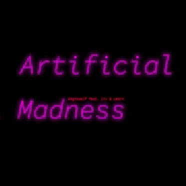 Artificial Madness