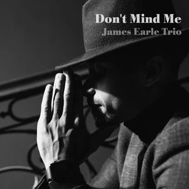 Don’t Mind Me by James Earle Trio - album cover