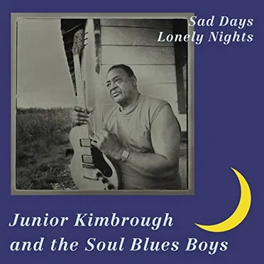 Sad Days Lonely Nights by Junior Kimbrough & The Soul Blues Boys - album cover