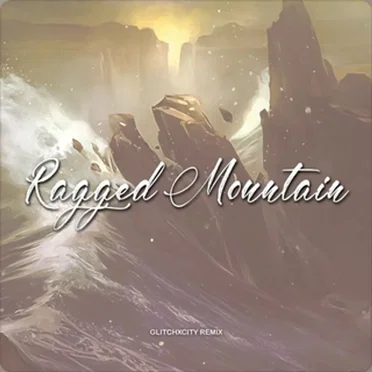 Ragged Mountain (GlitchxCity Remix)