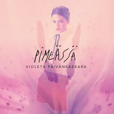 Pimeässä by Violeta Päivänkakkara - album cover