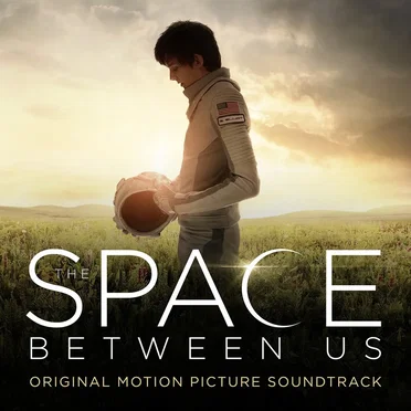 The Space Between Us: Original Motion Picture Soundtrack