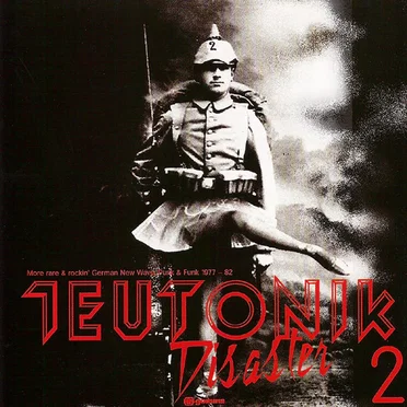 Teutonik Disaster 2: More Rare & Rockin' German New Wave Punk & Funk (1977-82) by Various Artists - album cover