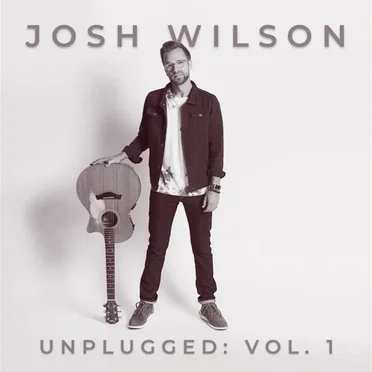 Unplugged: Vol. 1 by Josh Wilson - album cover