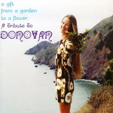 A Gift From a Garden to a Flower: A Tribute to Donovan by Various Artists - album cover
