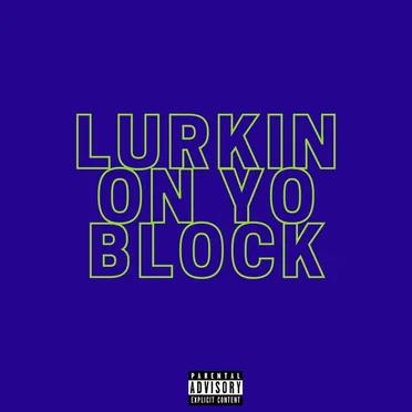 Lurkin On Yo Block by DrizzyLurkin - album cover