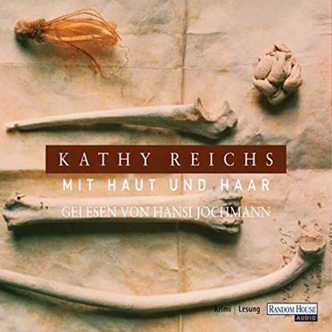 Mit Haut und Haar by Kathy Reichs - album cover