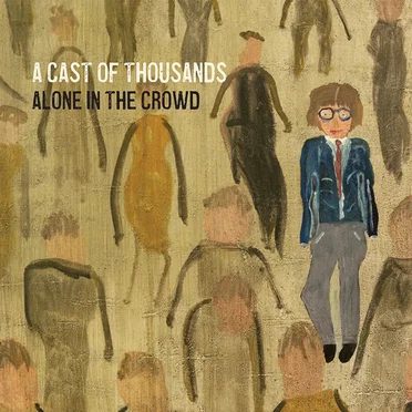 Alone in the Crowd by A Cast of Thousands - album cover