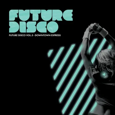 Future Disco, Volume 5: Downtown Express by Various Artists - album cover