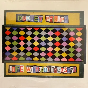 Life Without Trousers by Dudley Phillips - album cover
