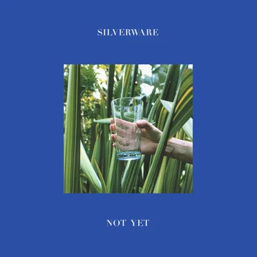 Not Yet by Silverware - album cover