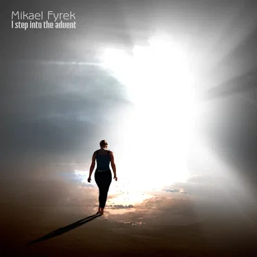I Step Into the Advent by Mikael Fyrek - album cover