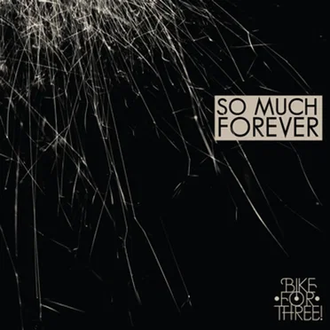 So Much Forever by Bike for Three! - album cover