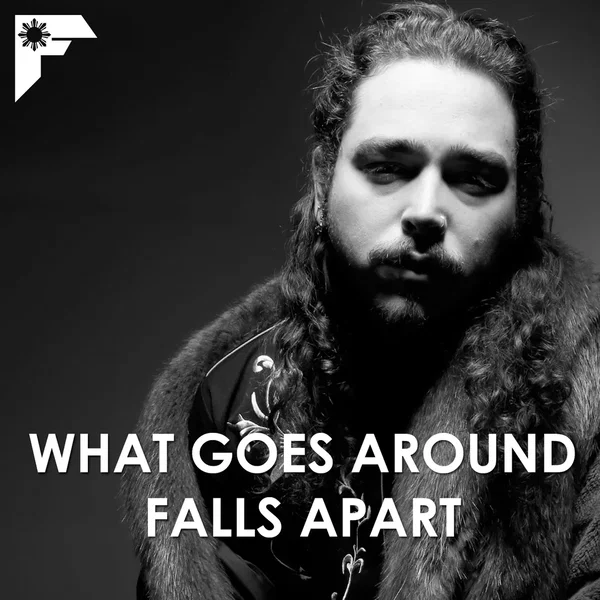 What Goes Around Falls Apart [Post Malone x Justin Timberlake]