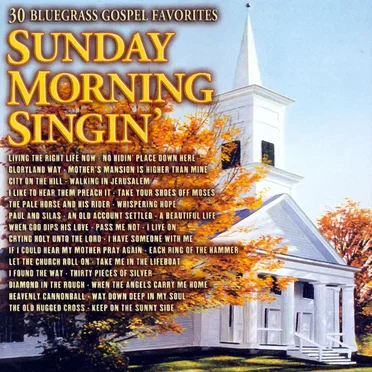 Sunday Morning Singin’: 30 Bluegrass Gospel Favorites by Various Artists - album cover