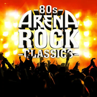 80s Arena Rock Classics by Various Artists - album cover
