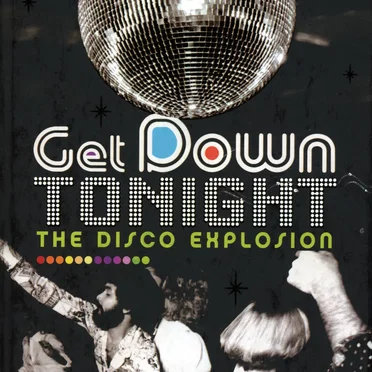 Get Down Tonight: The Disco Explosion by Various Artists - album cover