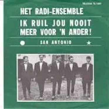 Ik ruil jou nooit voor ’n ander / San Antonio