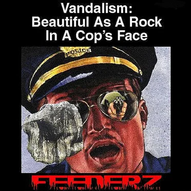 Vandalism: Beautiful as a Rock in a Cop's Face