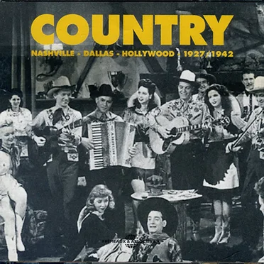 Country, Volume 1: Nashville – Dallas – Hollywood 1927–1942 by Various Artists - album cover