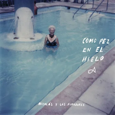 Como pez en el hielo by Nicolás y Los Fumadores - album cover