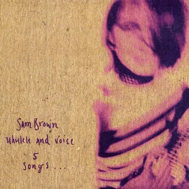 Ukulele and Voice - 5 Songs... by Sam Brown - album cover