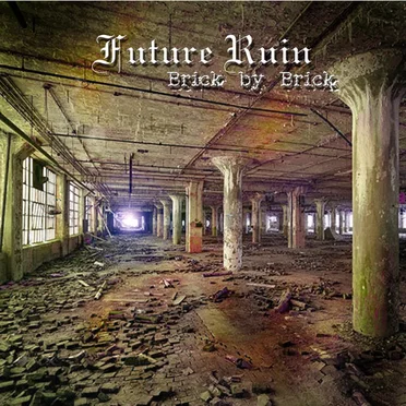 Brick By Brick by Future Ruin - album cover