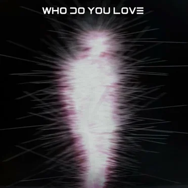 Who Do You Love