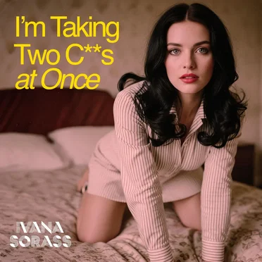 I'm Taking Two Cocks at Once