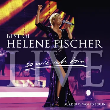 So wie ich bin: Best of Helene Fischer Live
