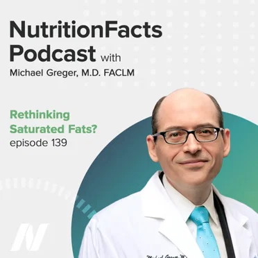 Nutrition Facts with Dr. Greger #139, “Rethinking Saturated Fats?” by Michael Greger - album cover