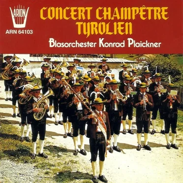Concert Champêtre Tyrolien by Blasorchester Konrad Plaickner - album cover
