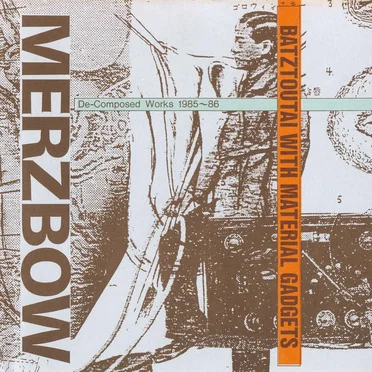 Batztoutai With Material Gadgets: De‐Composed Works 1985~86