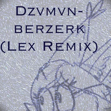 Berzerk (Lex remix)