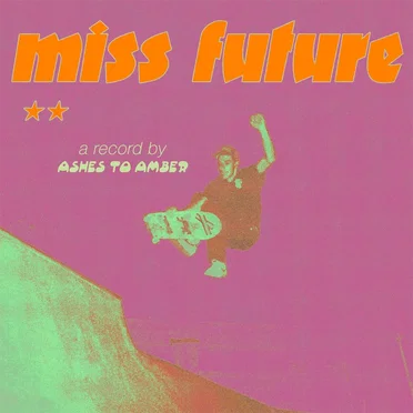 Miss Future by Ashes to Amber - album cover