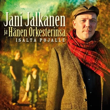 Isältä pojalle by Jani Jalkanen Ja Hänen Orkesterinsa - album cover