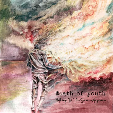 Nothing Is The Same Anymore by Death of Youth - album cover