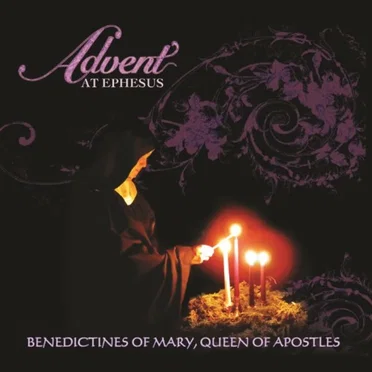 Advent at Ephesus by Benedictines of Mary, Queen of Apostles - album cover