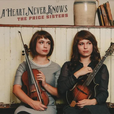 A Heart Never Knows by The Price Sisters - album cover